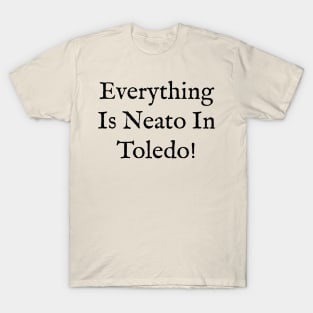 Everything  Is Neato In  Toledo! Black Old T-Shirt